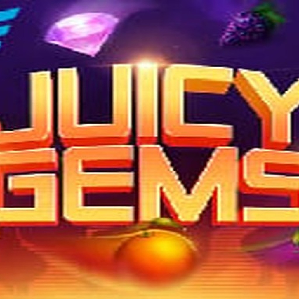 Juicy Gems